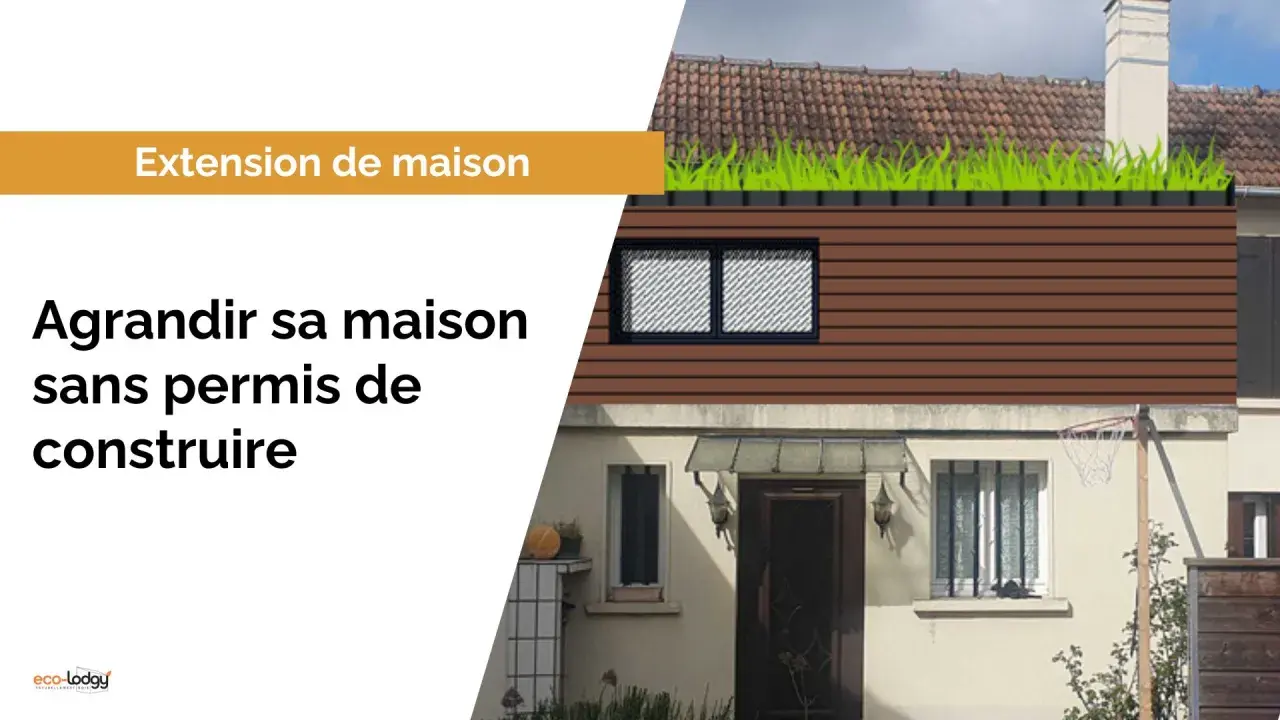 Une extension de maison avec un toit végétalisé, pour agrandir sa maison sans permis de construire.