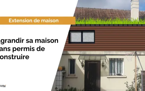 Une extension de maison avec un toit végétalisé, pour agrandir sa maison sans permis de construire.